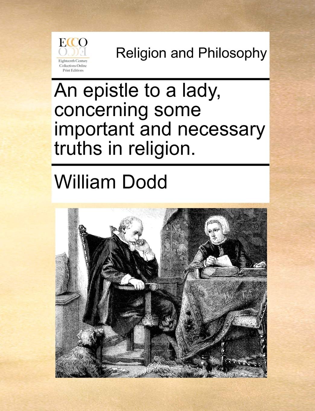 An Epistle to a Lady, Concerning Some Important and Necessary Truths in Religion. Philosophy