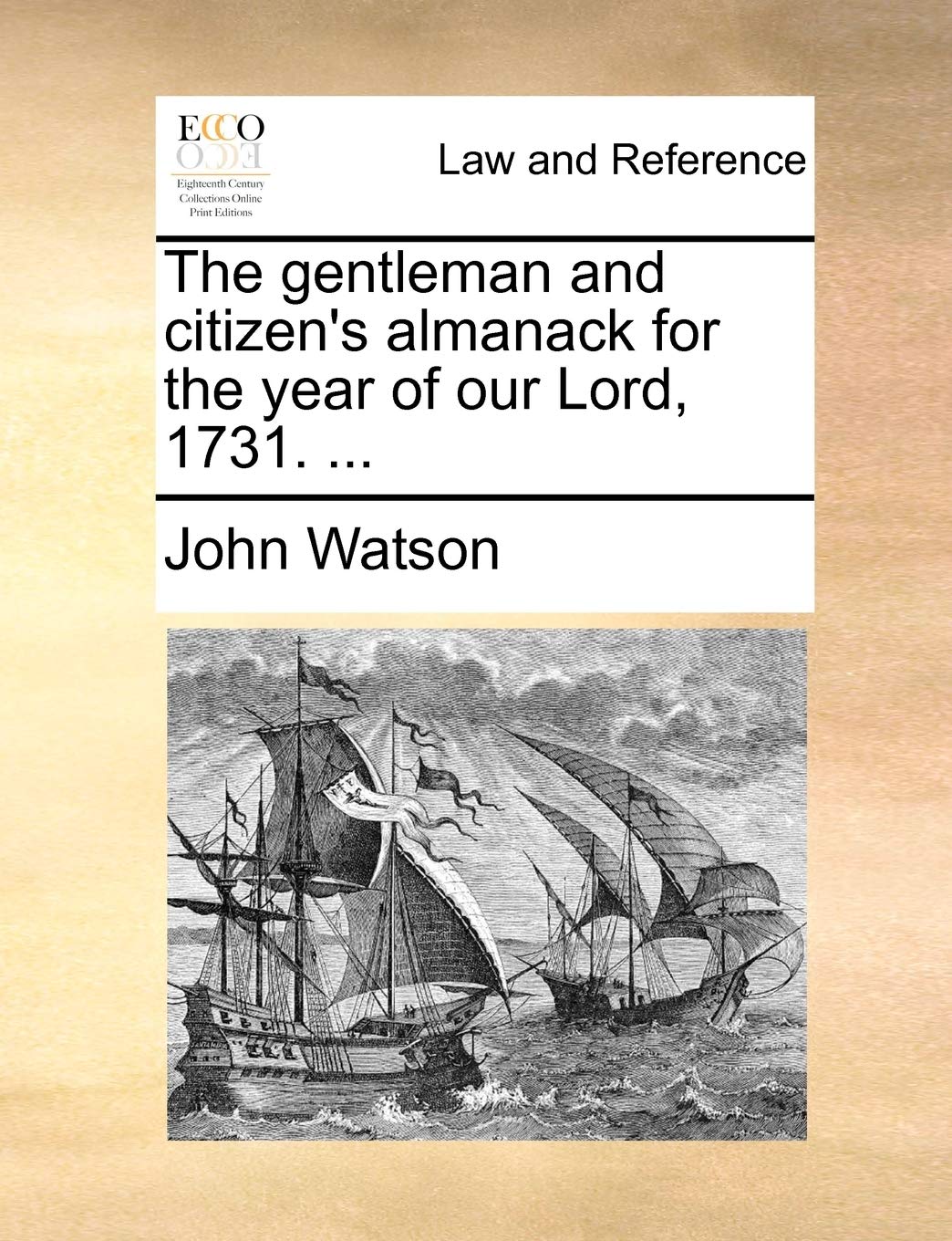 The Gentleman and Citizen's Almanack for the Year of Our Lord, 1731. ... Law