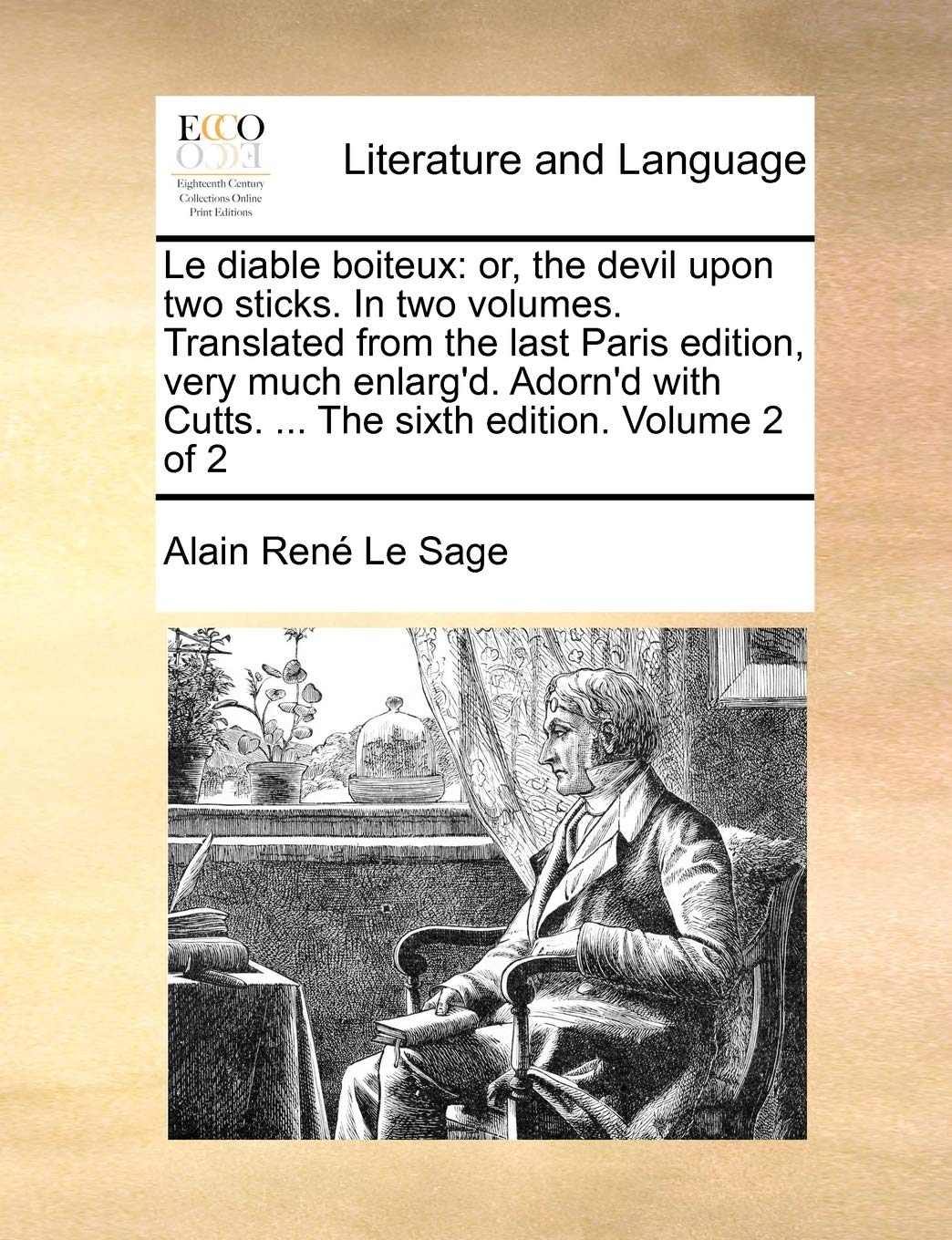 Le Diable Boiteux: Or, the Devil Upon Two Sticks. in Two Volumes. Translated from the Last Paris Edition, Very Much Enlarg'd. Adorn'd Wit Social Sciences