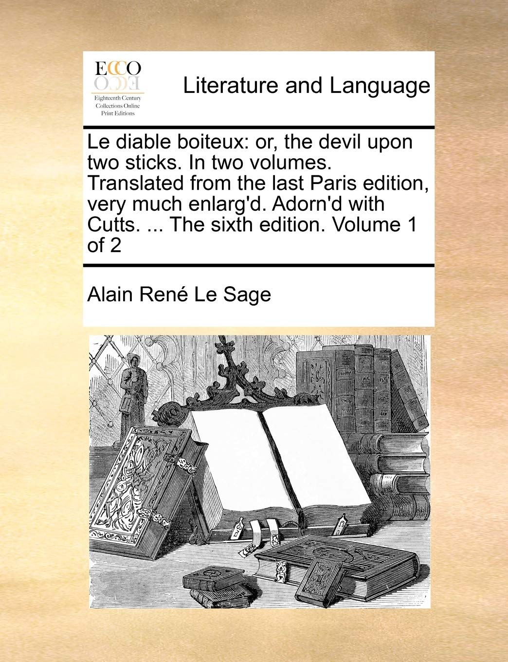 Le Diable Boiteux: Or, the Devil Upon Two Sticks. in Two Volumes. Translated from the Last Paris Edition, Very Much Enlarg'd. Adorn'd Wit Social Sciences