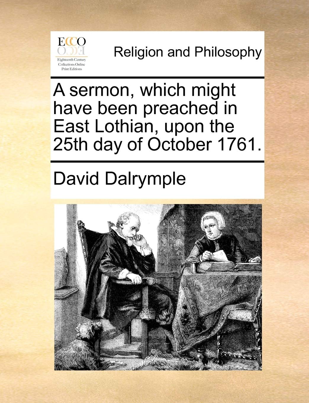 A Sermon, Which Might Have Been Preached in East Lothian, Upon the 25th Day of October 1761. Philosophy