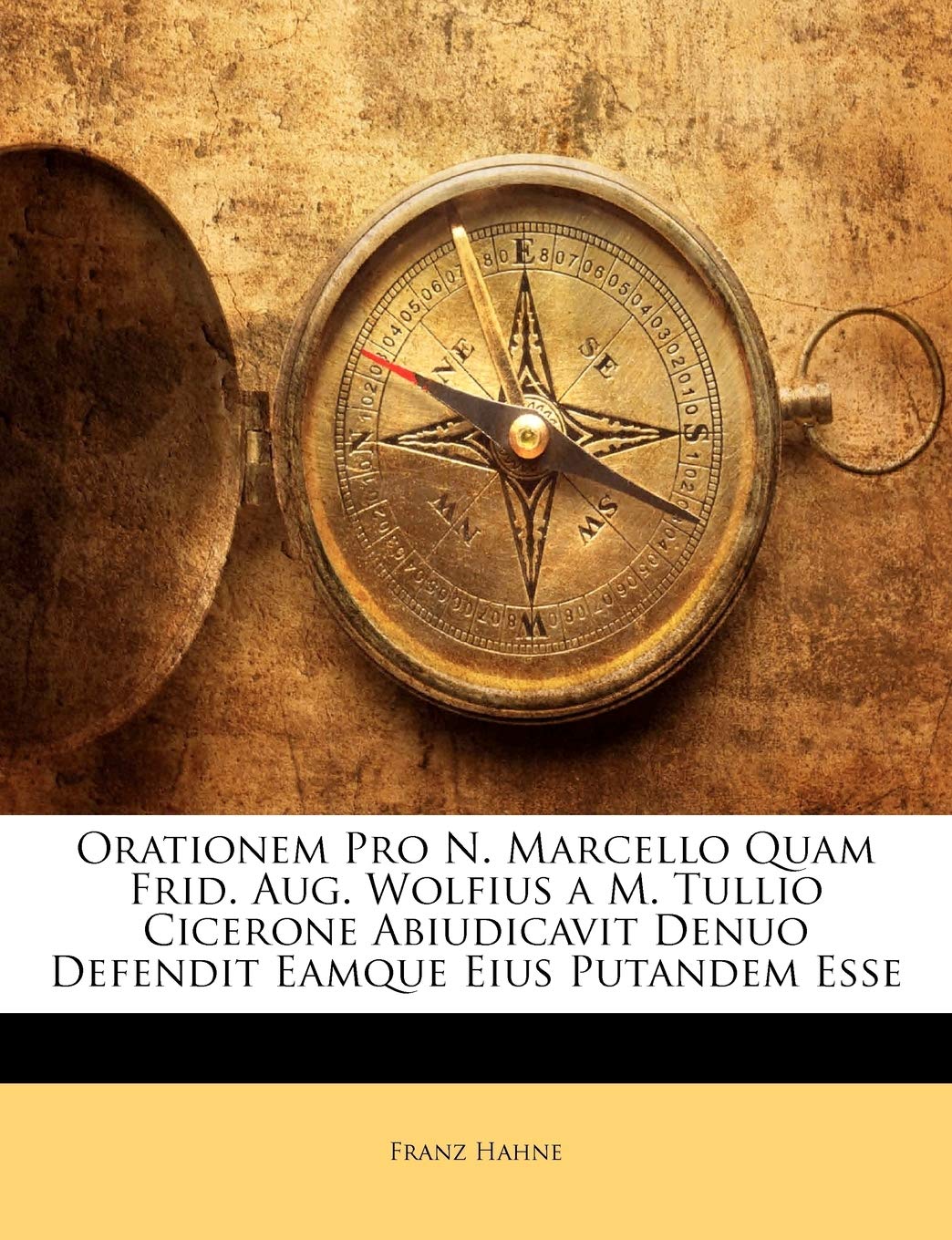 Orationem Pro N. Marcello Quam Frid. Aug. Wolfius a M. Tullio Cicerone Abiudicavit Denuo Defendit Eamque Eius Putandem Esse Foreign Languages ​​& Dictionaries