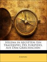 Euripides: Helena in Aegypten: Ein Trauerspiel Des Euripides book