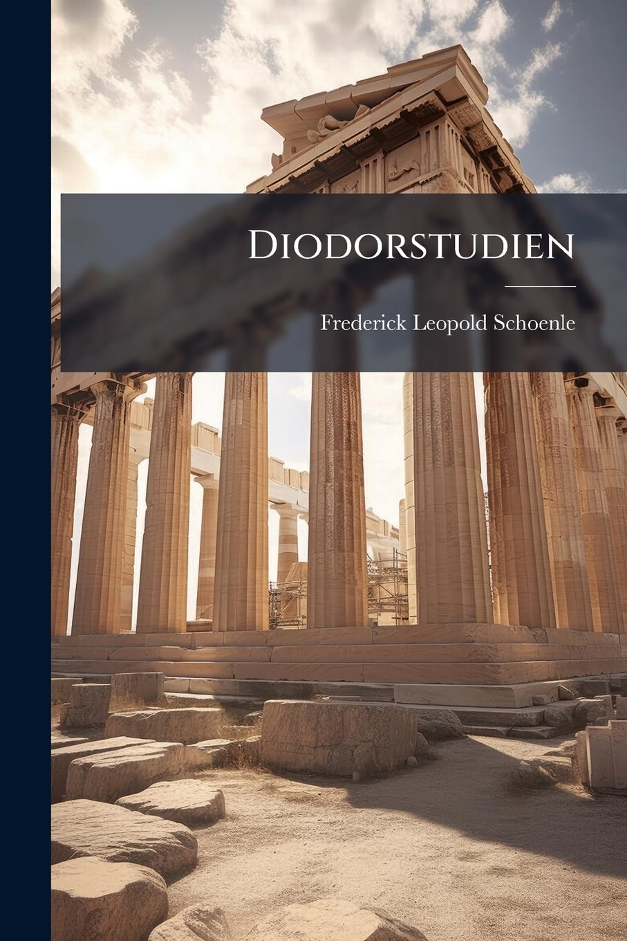 Diodorstudien: Historische Inaugural-Dissertation ... Business & Technology