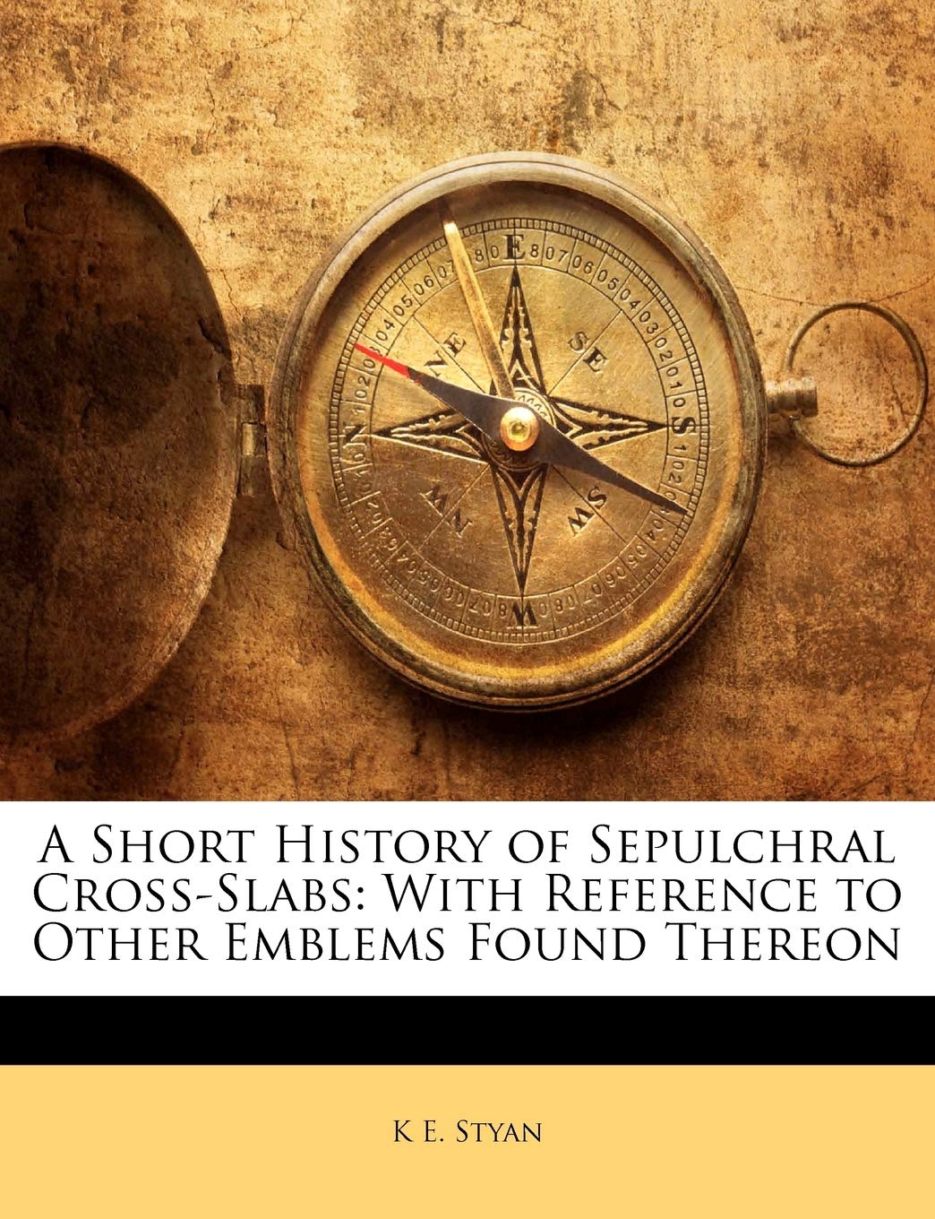 A Short History of Sepulchral Cross-Slabs: With Reference to Other Emblems Found Thereon Hobbies & Crafts
