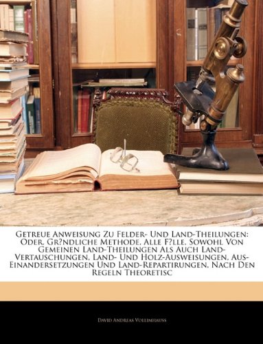 Getreue Anweisung Zu Felder- Und Land-Theilungen Books