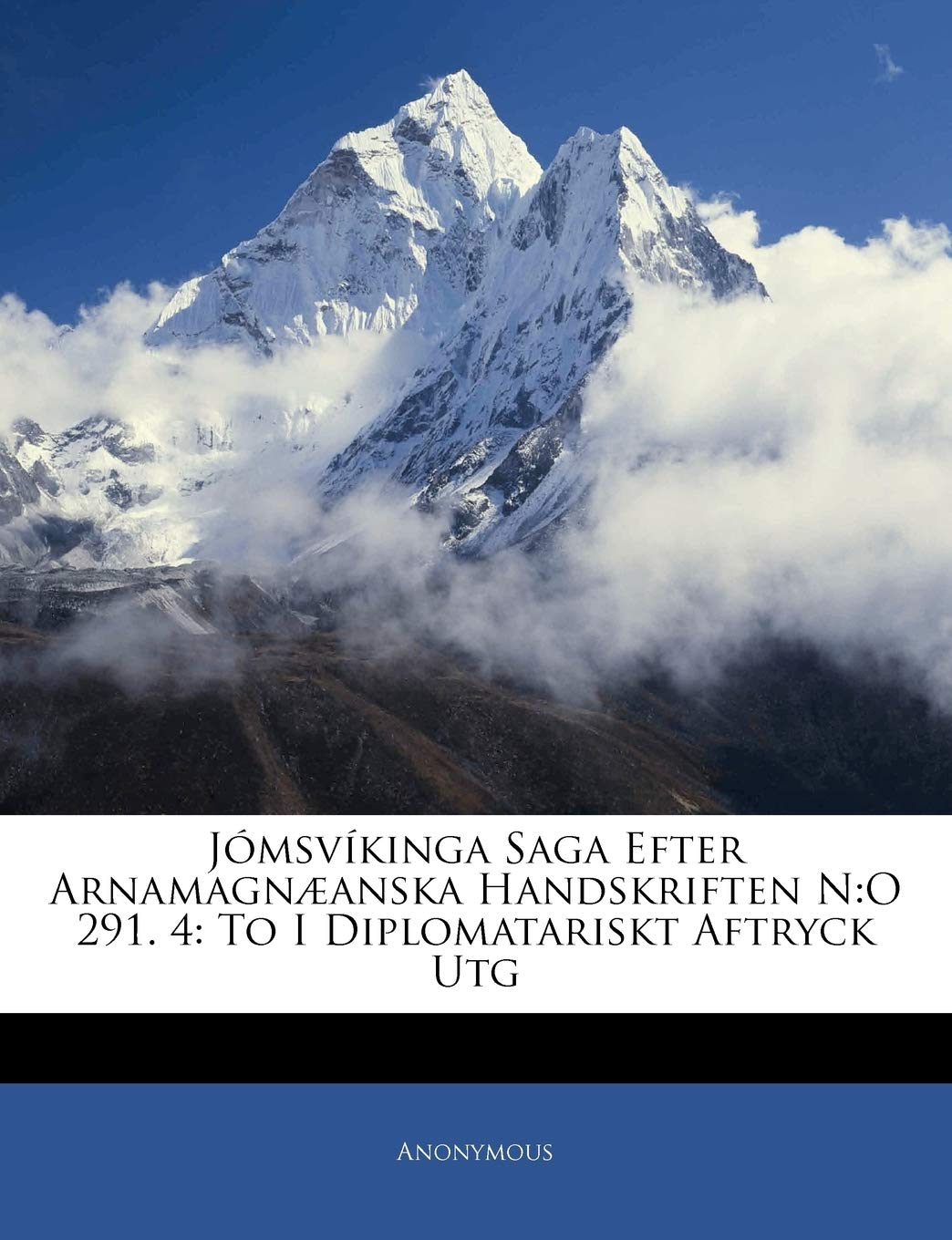 Jomsvikinga Saga Efter Arnamagnaeanska Handskriften N: O 291. 4: To I Diplomatariskt Aftryck Utg Politics & History