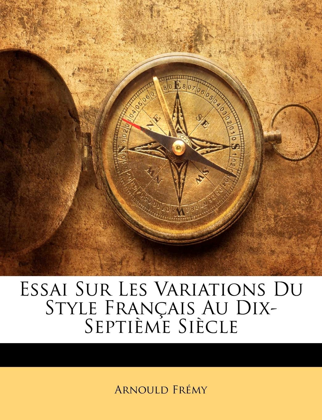 Essai Sur Les Variations Du Style Français Au Dix-Septième Siècle Foreign Languages ​​& Dictionaries