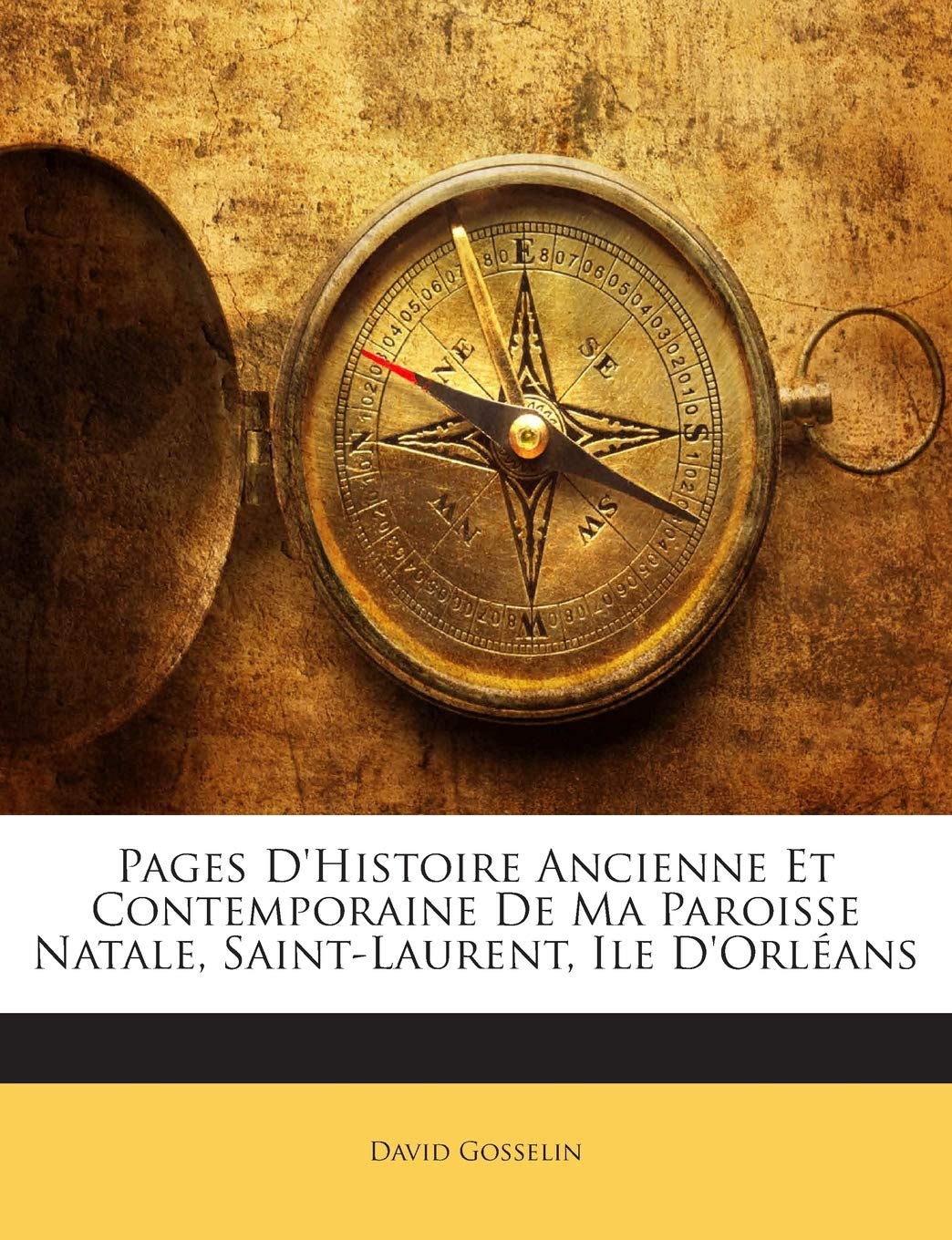 Pages D'Histoire Ancienne Et Contemporaine De Ma Paroisse Natale, Saint-Laurent, Ile D'Orléans Politics & History