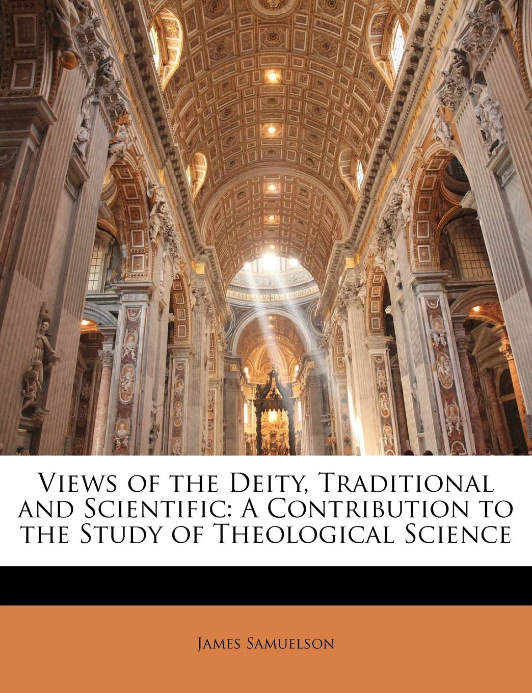 Views of the Deity, Traditional and Scientific: A Contribution to the Study of Theological Science Arts & Music