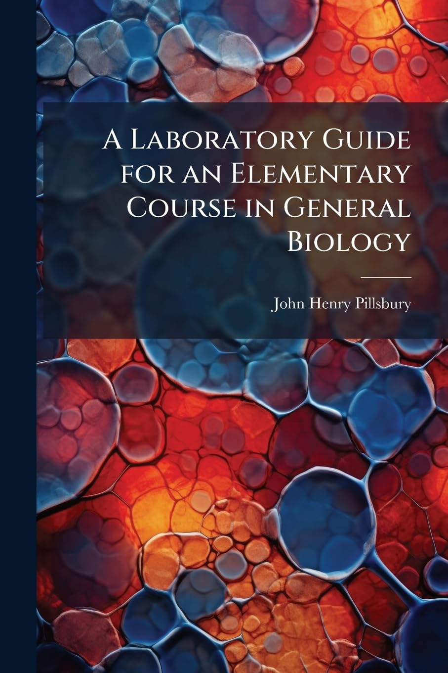 A Laboratory Guide for an Elementary Course in General Biology Business & Technology