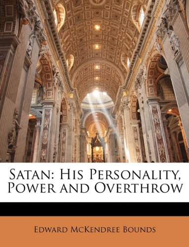 Satan: His Personality, Power and Overthrow Religion & Esotericism