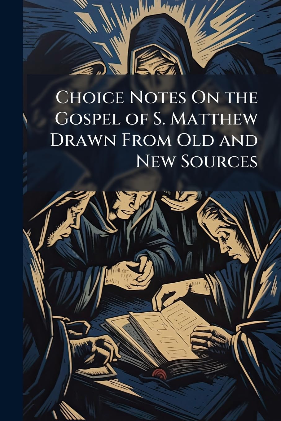 Choice Notes On the Gospel of S. Matthew Drawn from Old and New Sources Politics & History