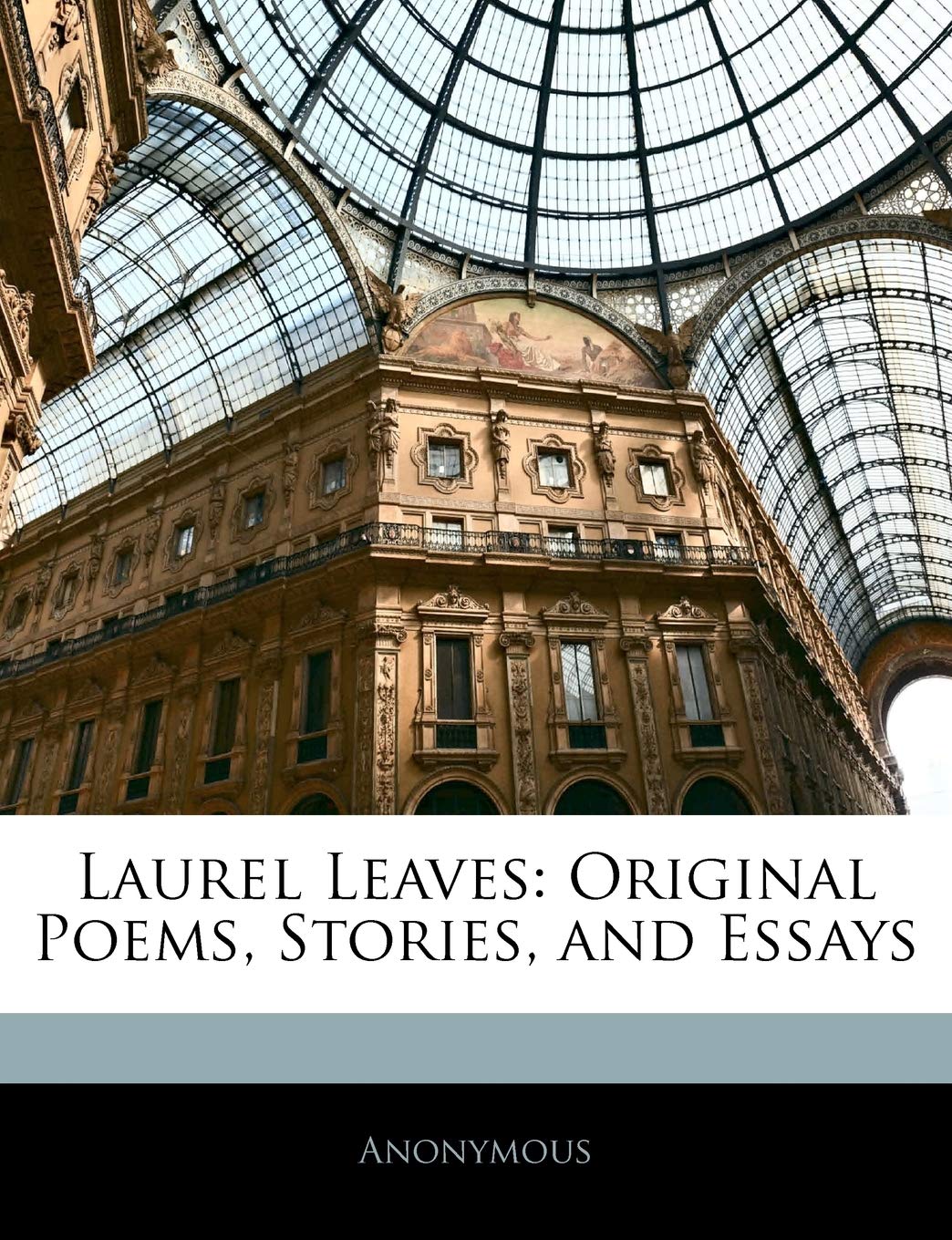 Laurel Leaves: Original Poems, Stories, and Essays Film, Art & Culture
