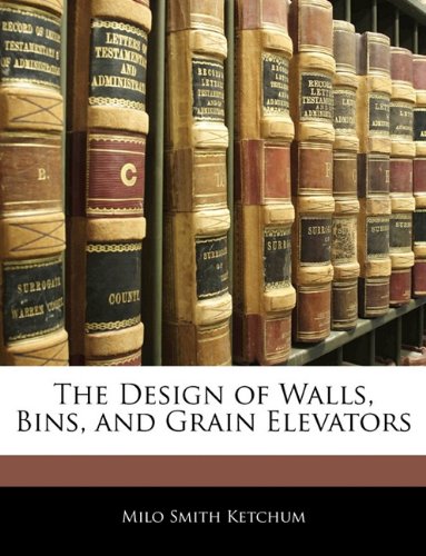 The Design of Walls, Bins, and Grain Elevators Business & Technology