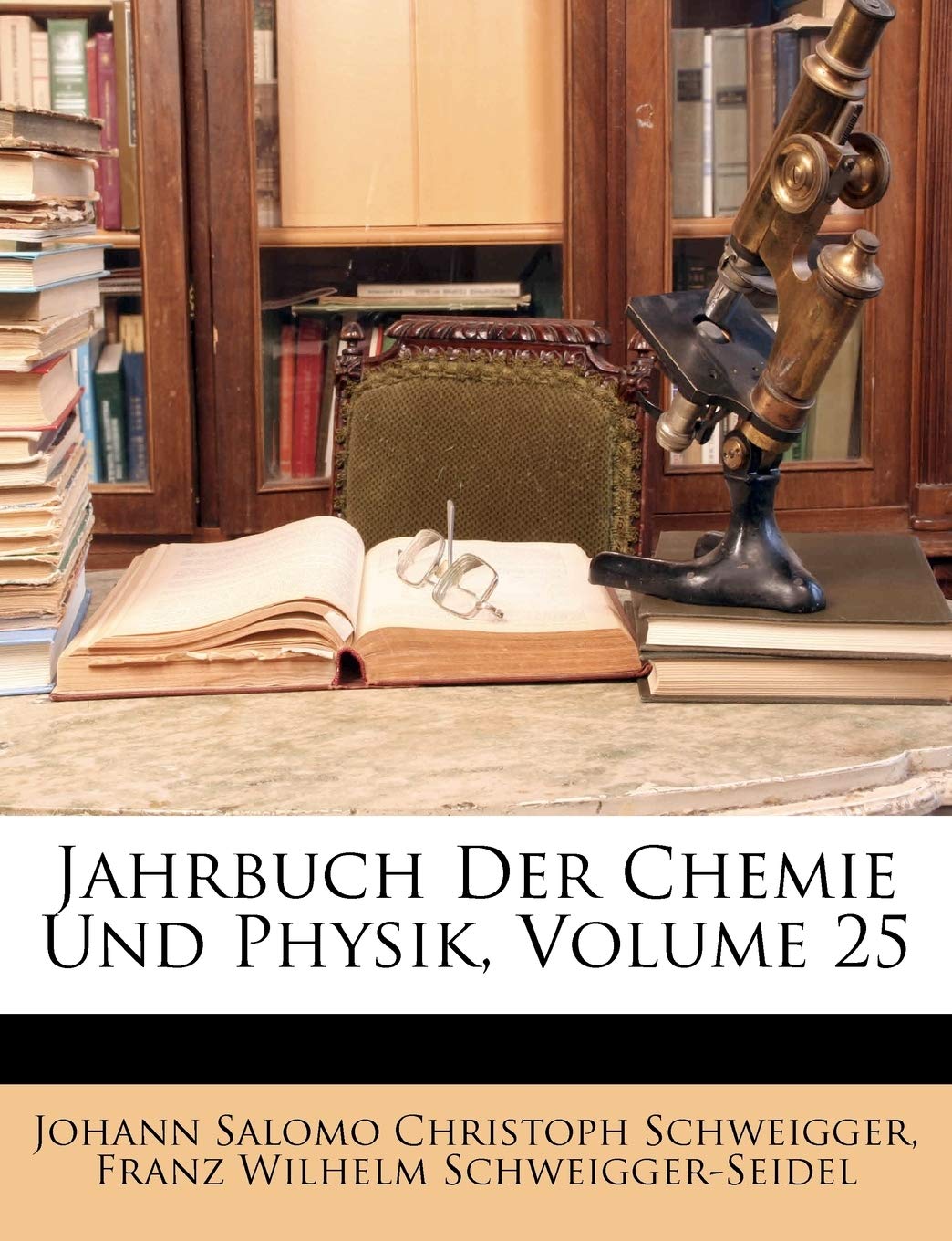 Jahrbuch Der Chemie Und Physik, Volume 25 Business & Technology