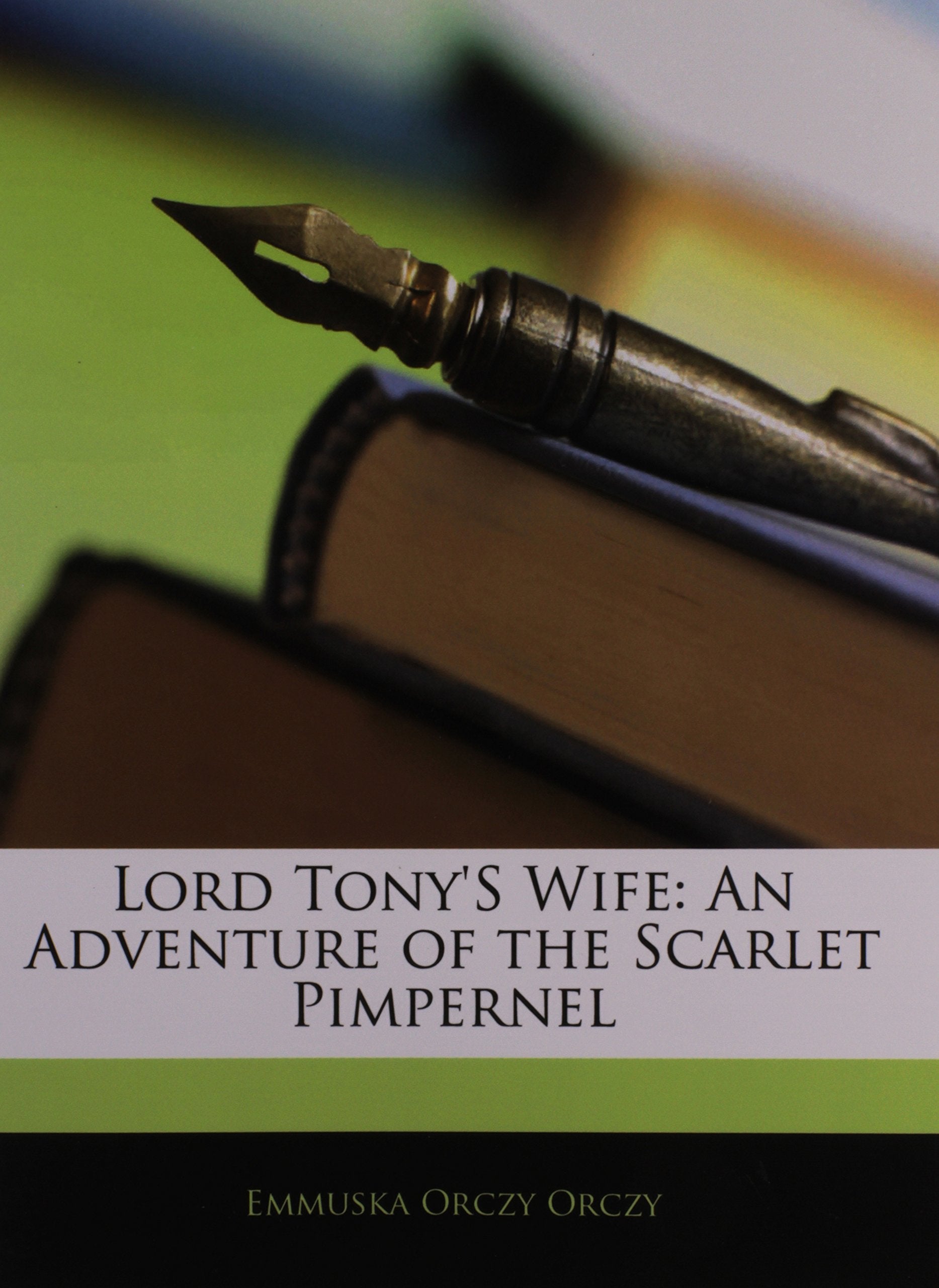 Lord Tony's Wife: An Adventure of the Scarlet Pimpernel Contemporary literature