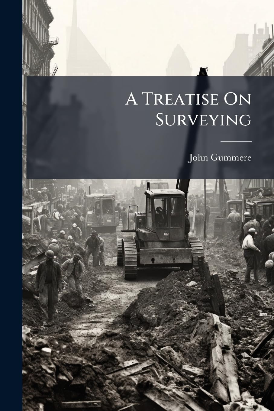 A Treatise on Surveying: Containing the Theory and Practice: To Which Is Prefixed a Perspicuous System of Plane Trigonometry: The Whole Clearly ... Particularly Adapted to the Use of SC Mathematics