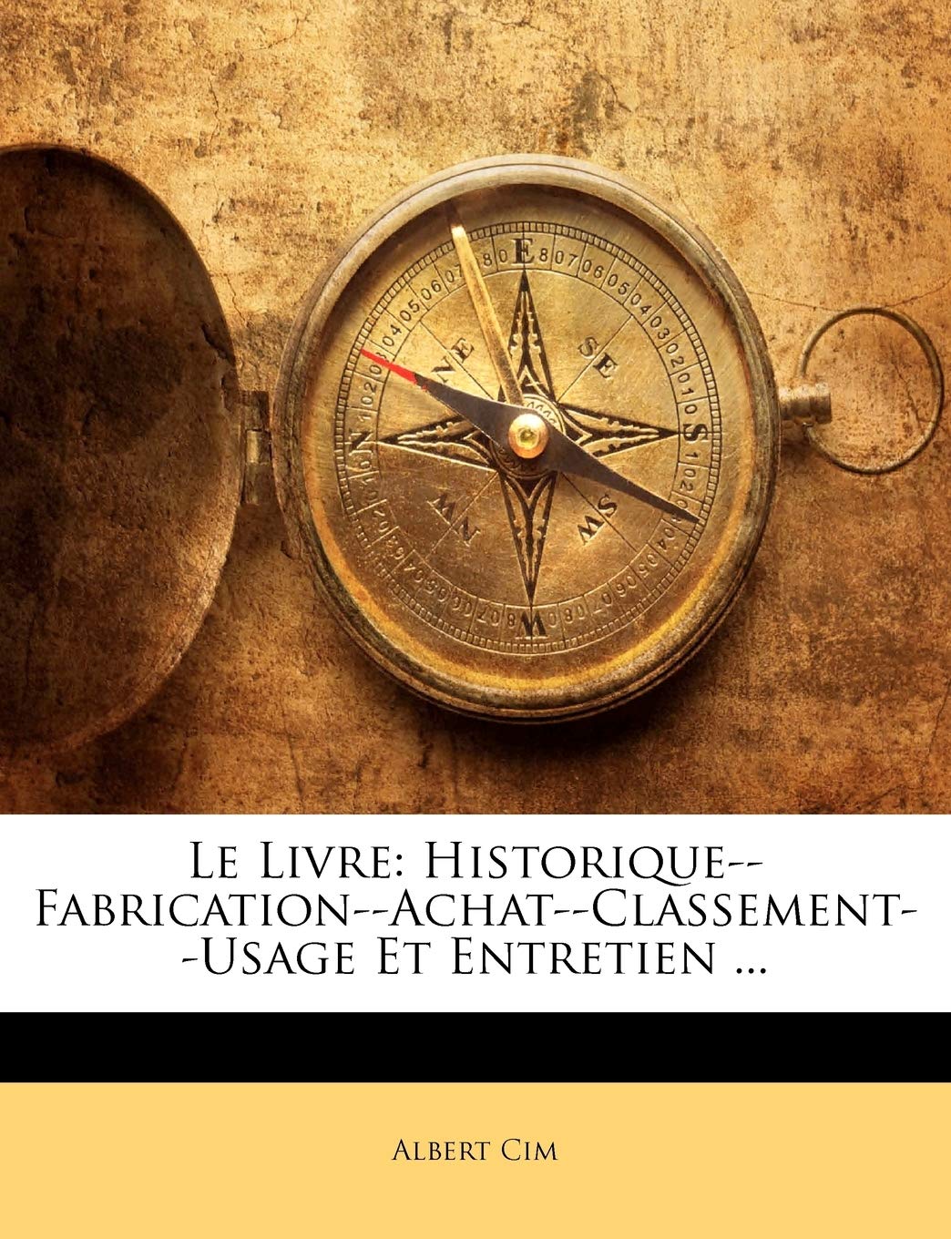Le Livre: Historique--Fabrication--Achat--Classement--Usage Et Entretien ... Hobbies & Crafts