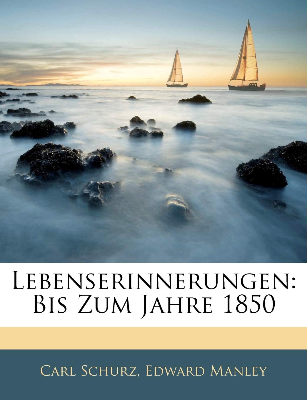 Lebenserinnerungen: Bis Zum Jahre 1850 Politics & History