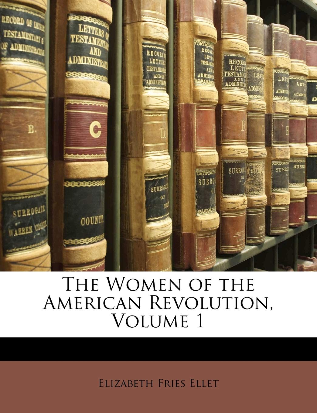 The Women of the American Revolution, Volume 1 Memories