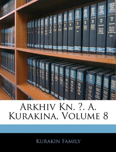 Arkhiv Kn. ¿. a. Kurakina, Volume 8 Politics & History