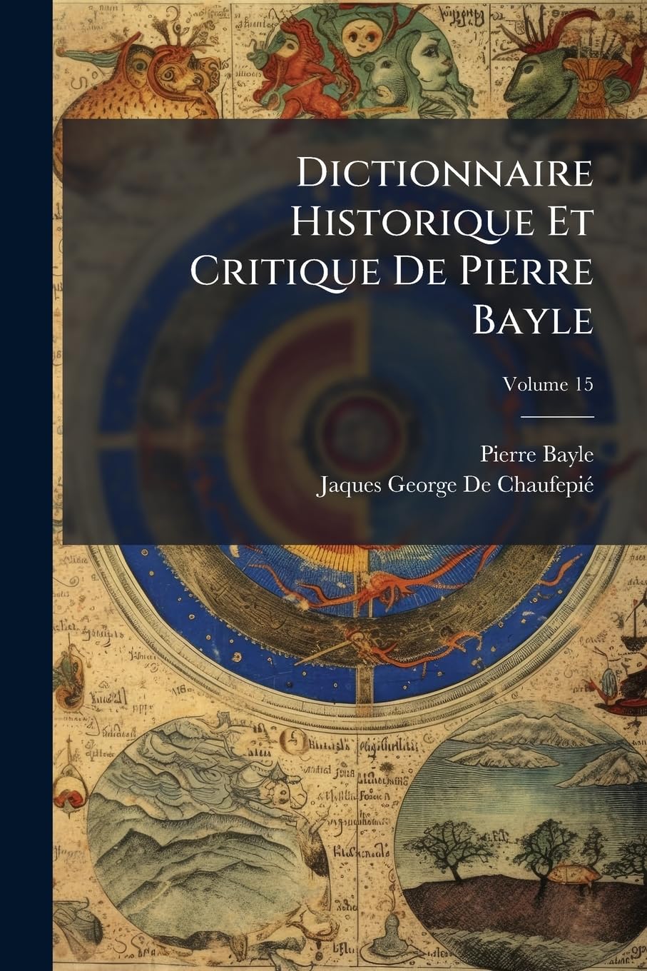 Dictionnaire Historique Et Critique De Pierre Bayle, Volume 15 book