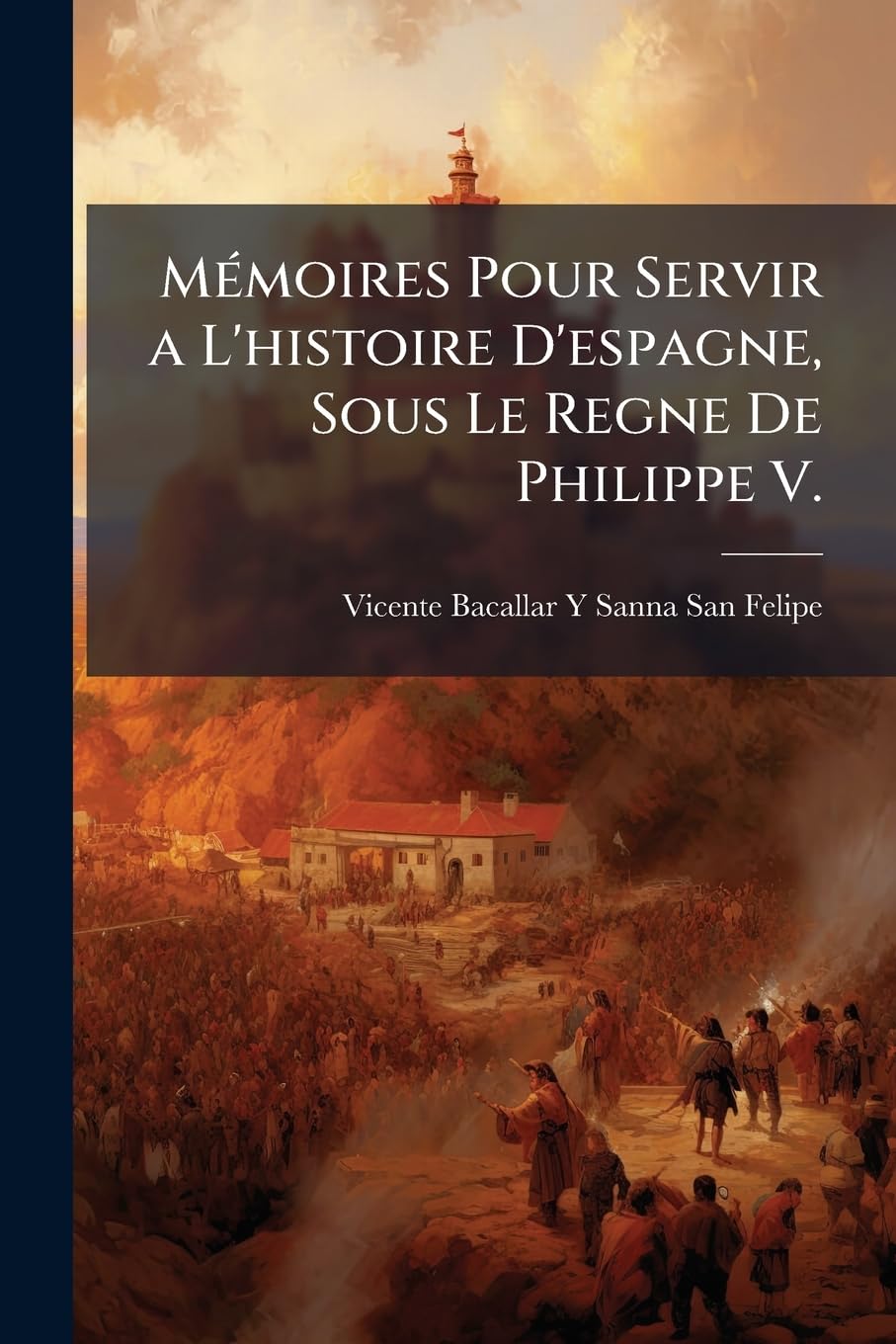 Mémoires Pour Servir a L'histoire D'espagne, Sous Le Regne De Philippe V. book