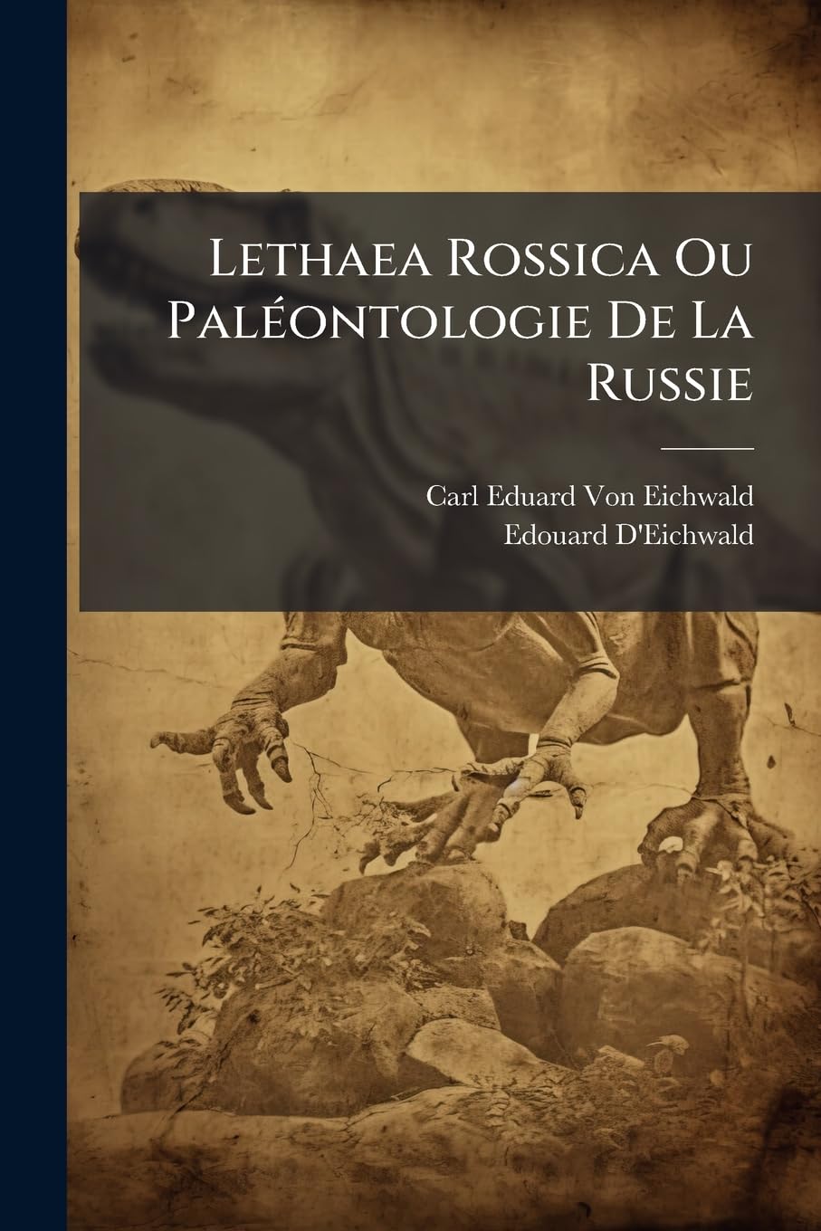 Lethaea Rossica Ou Paléontologie De La Russie: Ou, Paléontologie De La Russie, Volumes 1-3 book