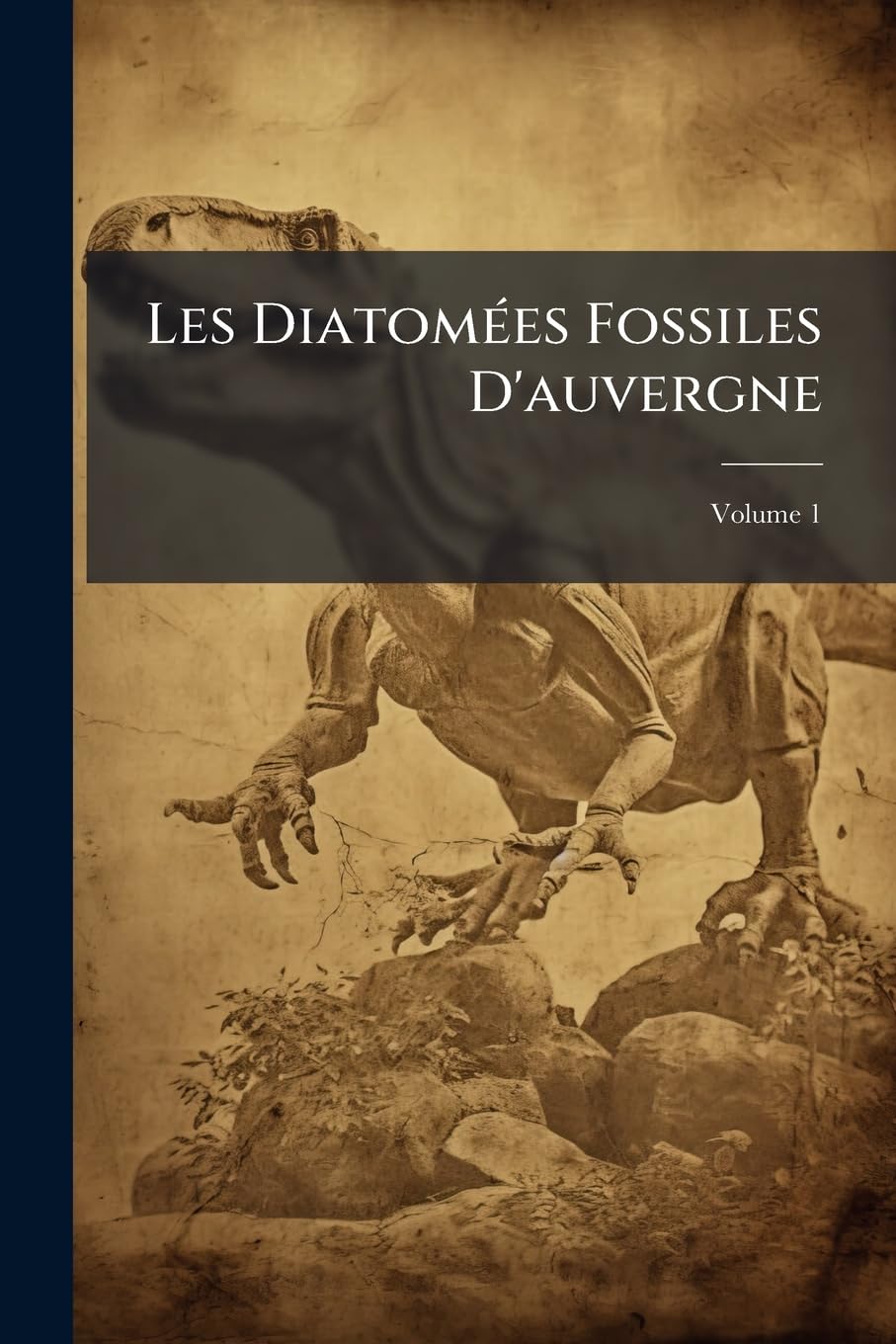 Les Diatomées Fossiles D'auvergne, Volume 1 book