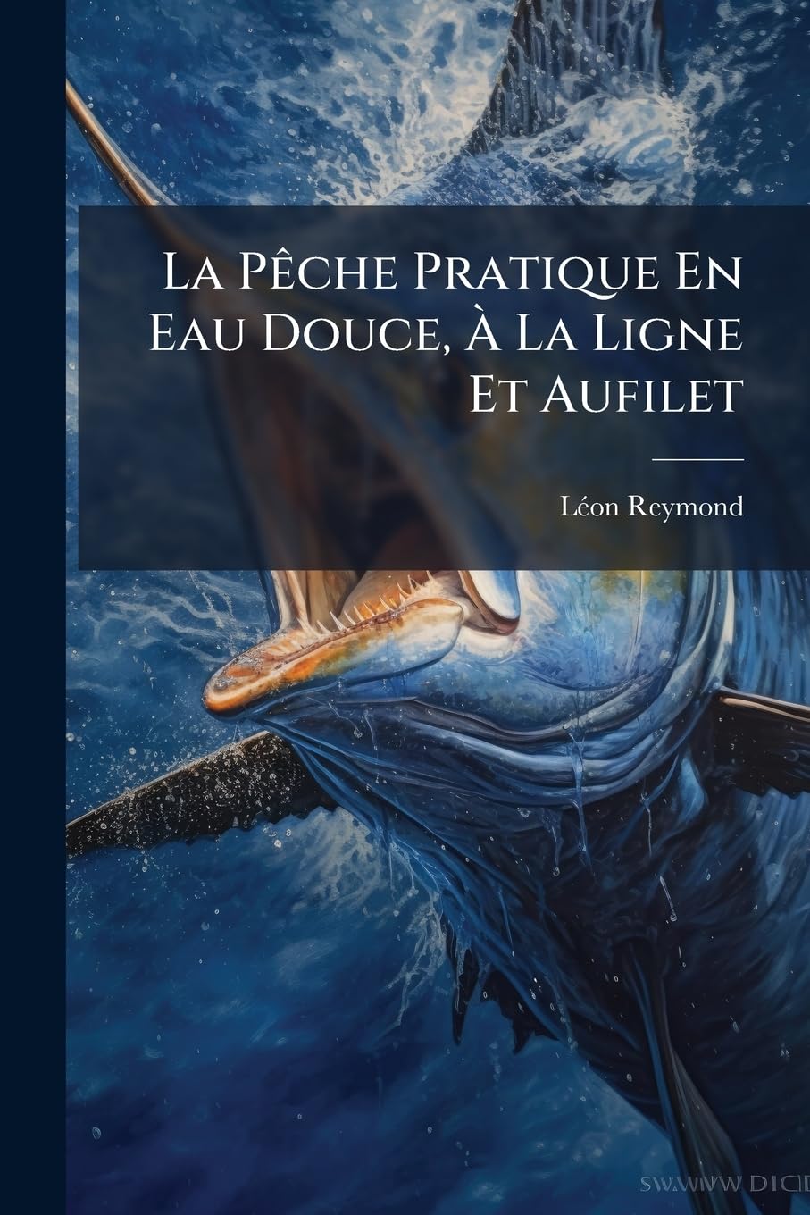 La Pêche Pratique En Eau Douce, À La Ligne Et Aufilet book