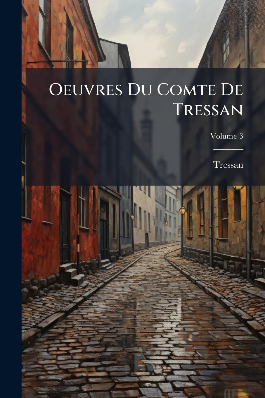 Oeuvres Du Comte De Tressan: Précédées D'une Notice Sur Sa Vie Et Ses Ouvrages, Volume 3 book