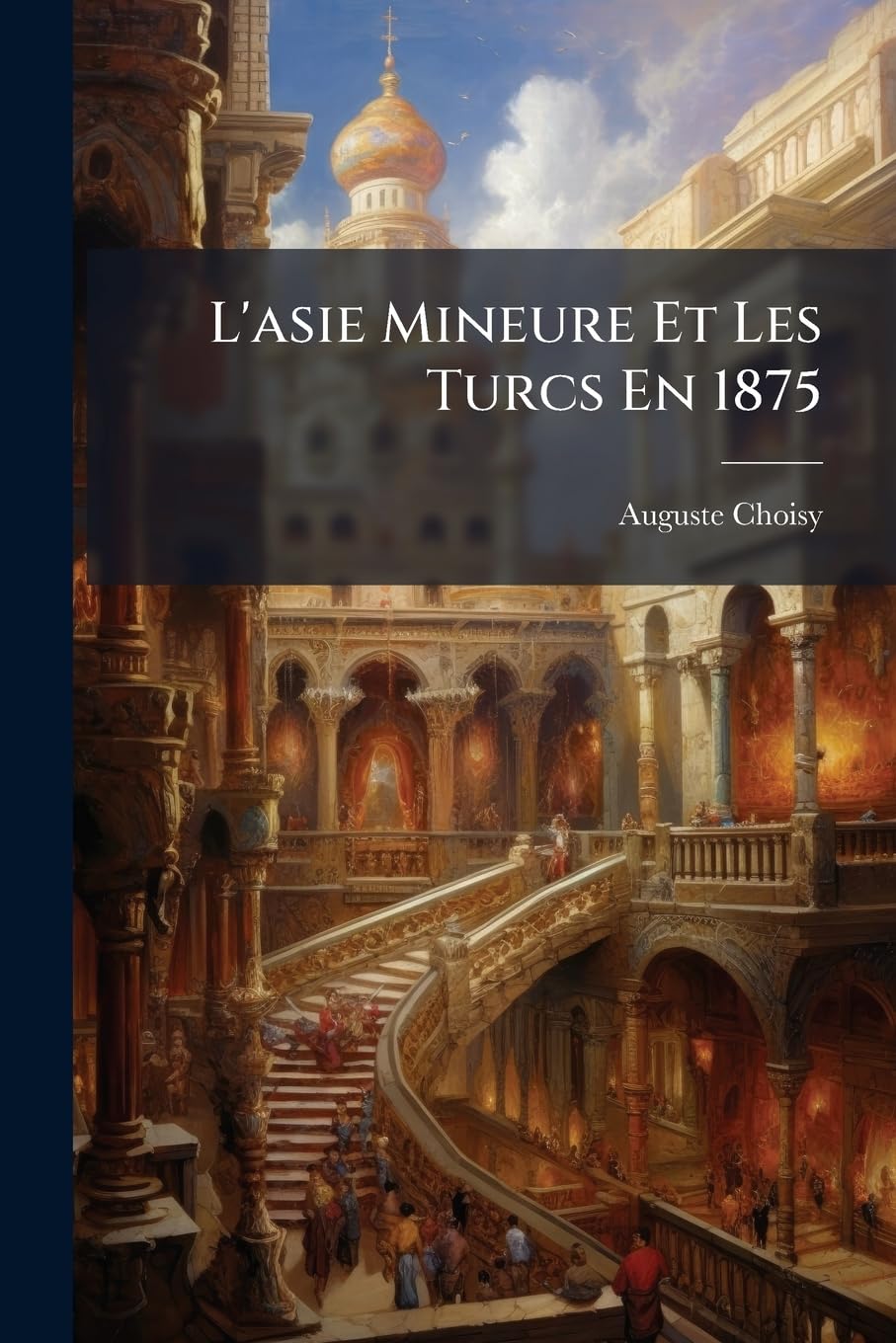 L'asie Mineure Et Les Turcs En 1875: Souvenirs De Voyage book