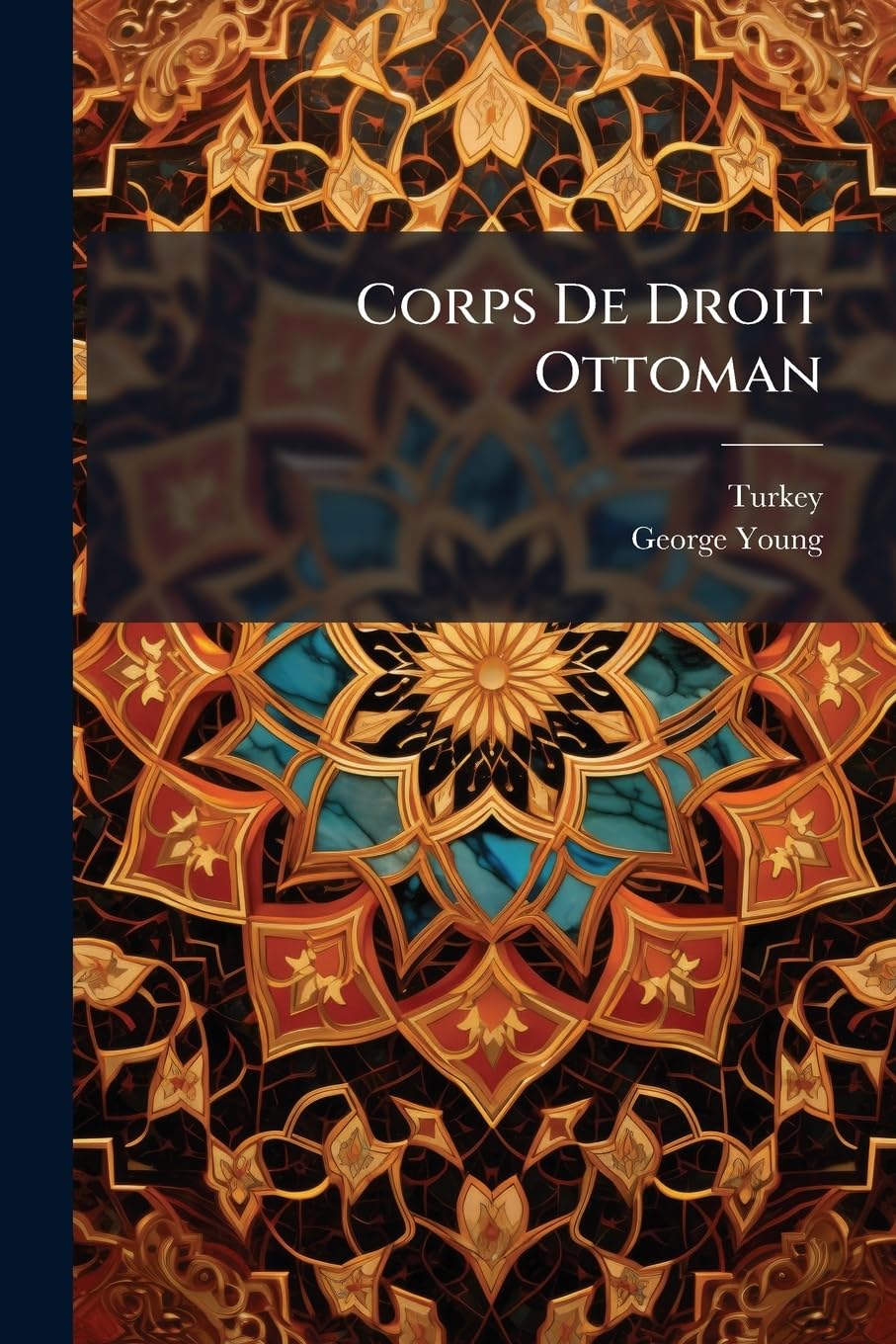 Corps De Droit Ottoman: Recueil Des Codes, Lois, Règlements, Ordonnances Et Actes Les Plus Importants Du Droit Intérieur, Et D'études Sur Le Droit Coutumier De L'empire Ottoman book
