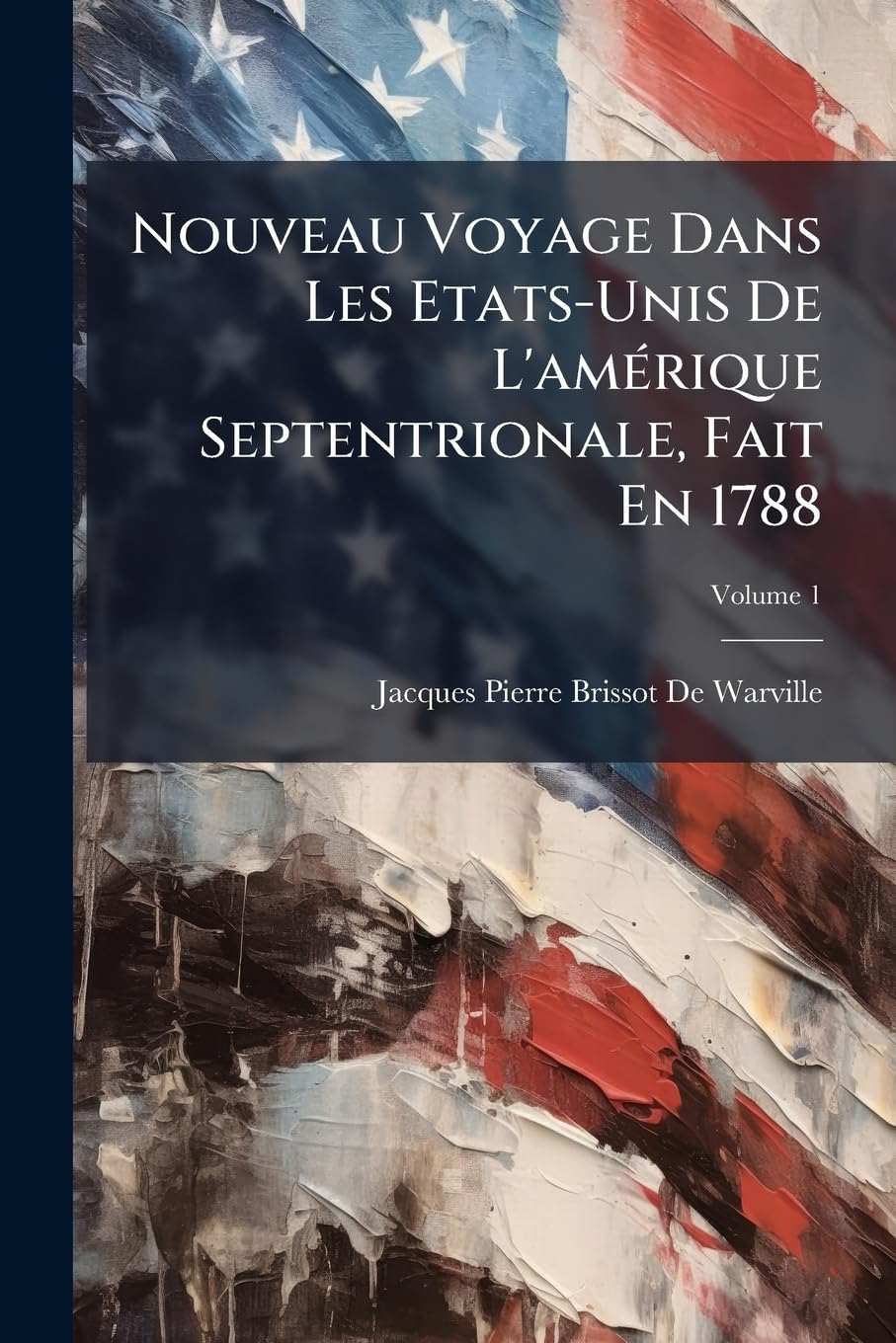 Nouveau Voyage Dans Les Etats-Unis De L'amérique Septentrionale, Fait En 1788, Volume 1 book