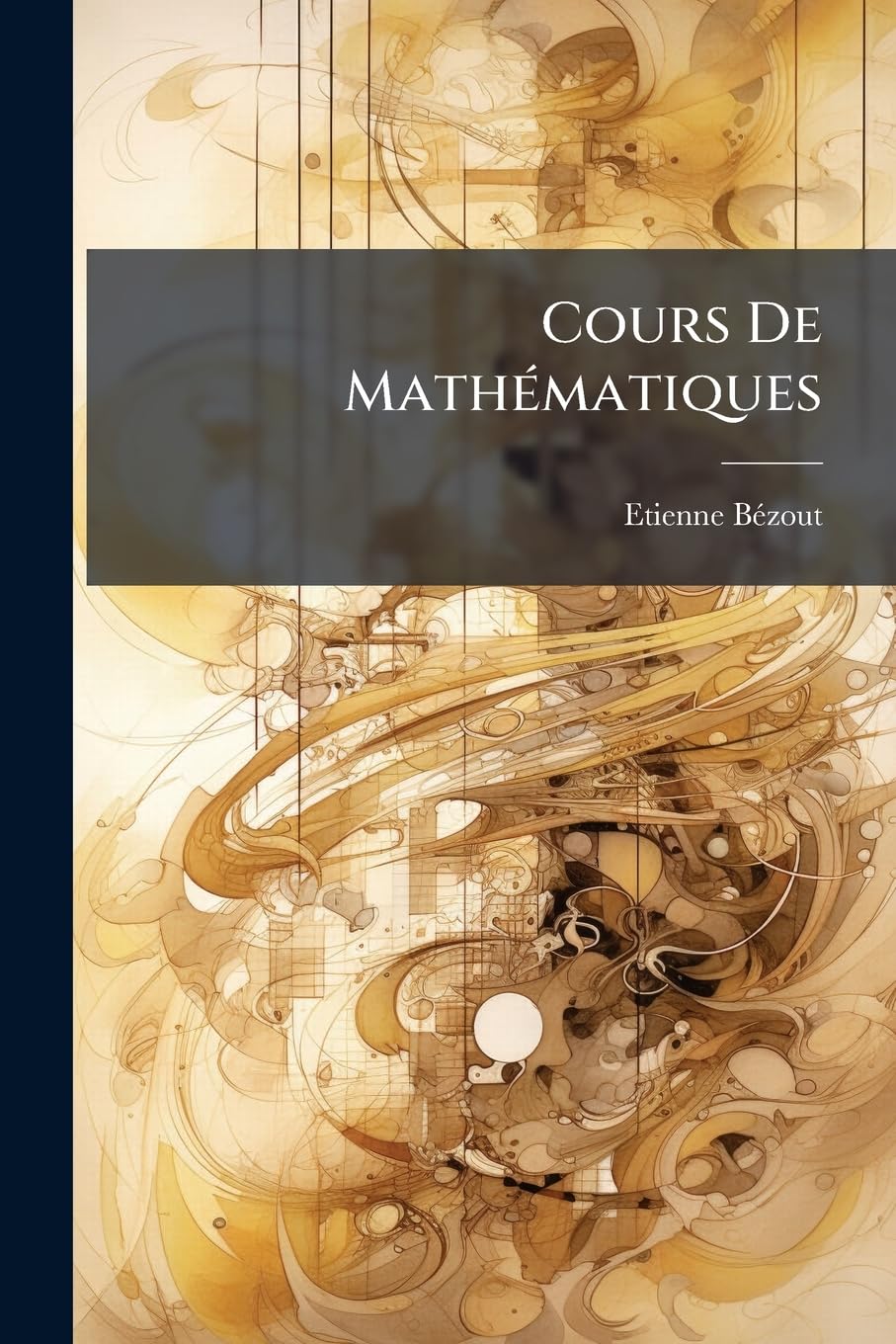 Cours De Mathématiques: A L'usage Des Gardes Du Pavillon Et De La Marine book