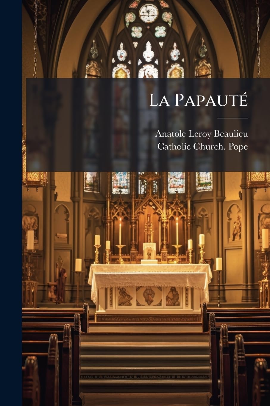 La Papauté: Le Socialisme Et La Démocratie, Ouvrage Suivi de l'Encyclique Pontificale Sur La Condition Des Ouvriers book