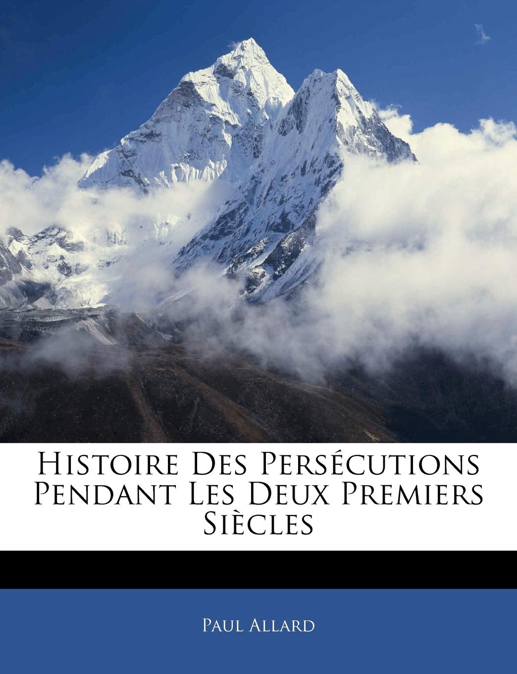 Histoire Des Persécutions Pendant Les Deux Premiers Siècles book