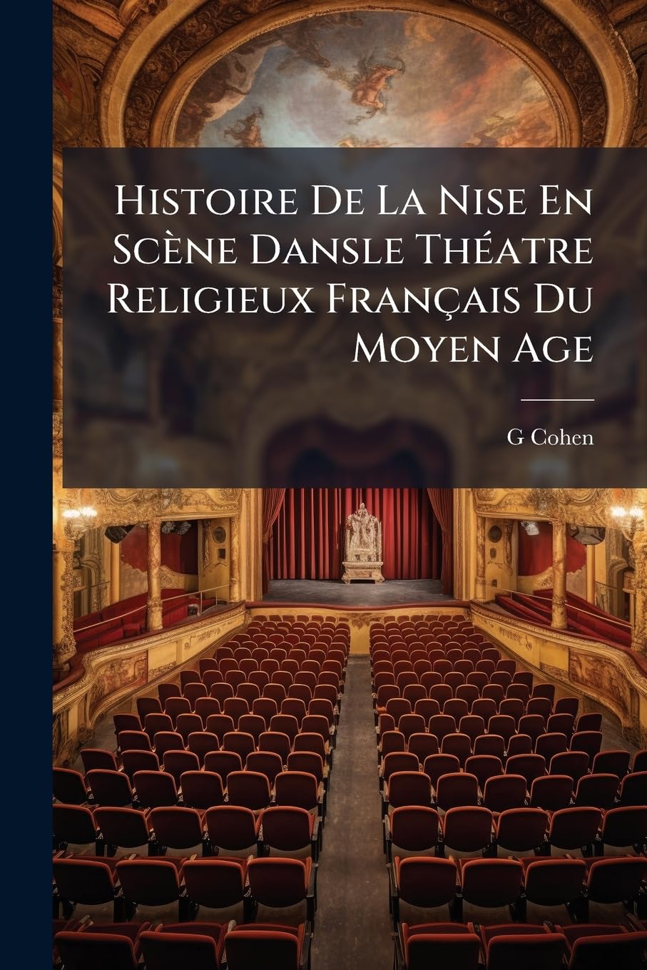 Histoire De La Nise En Scène Dansle Théatre Religieux Français Du Moyen Age book