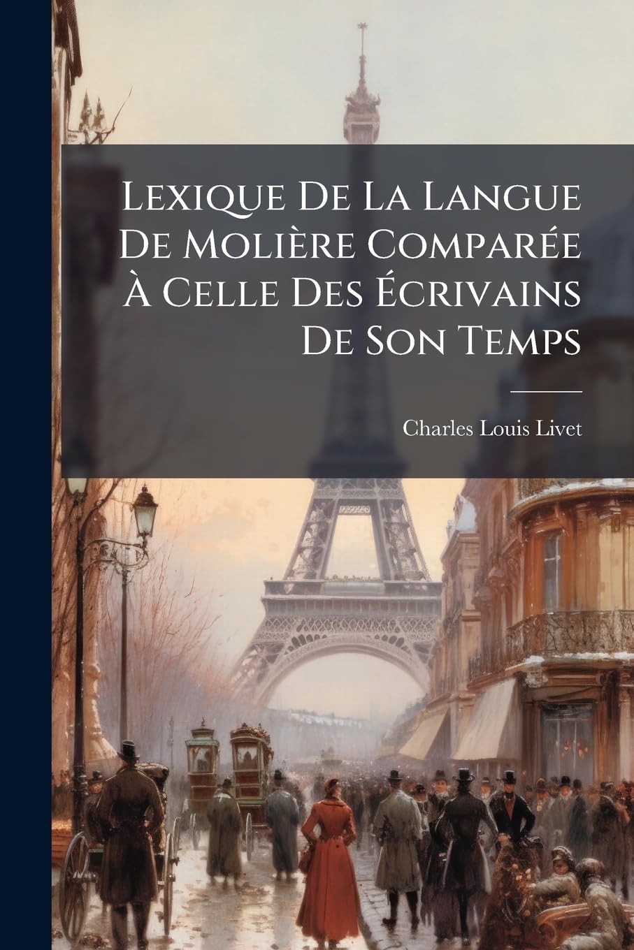 Lexique De La Langue De Molière Comparée À Celle Des Écrivains De Son Temps book