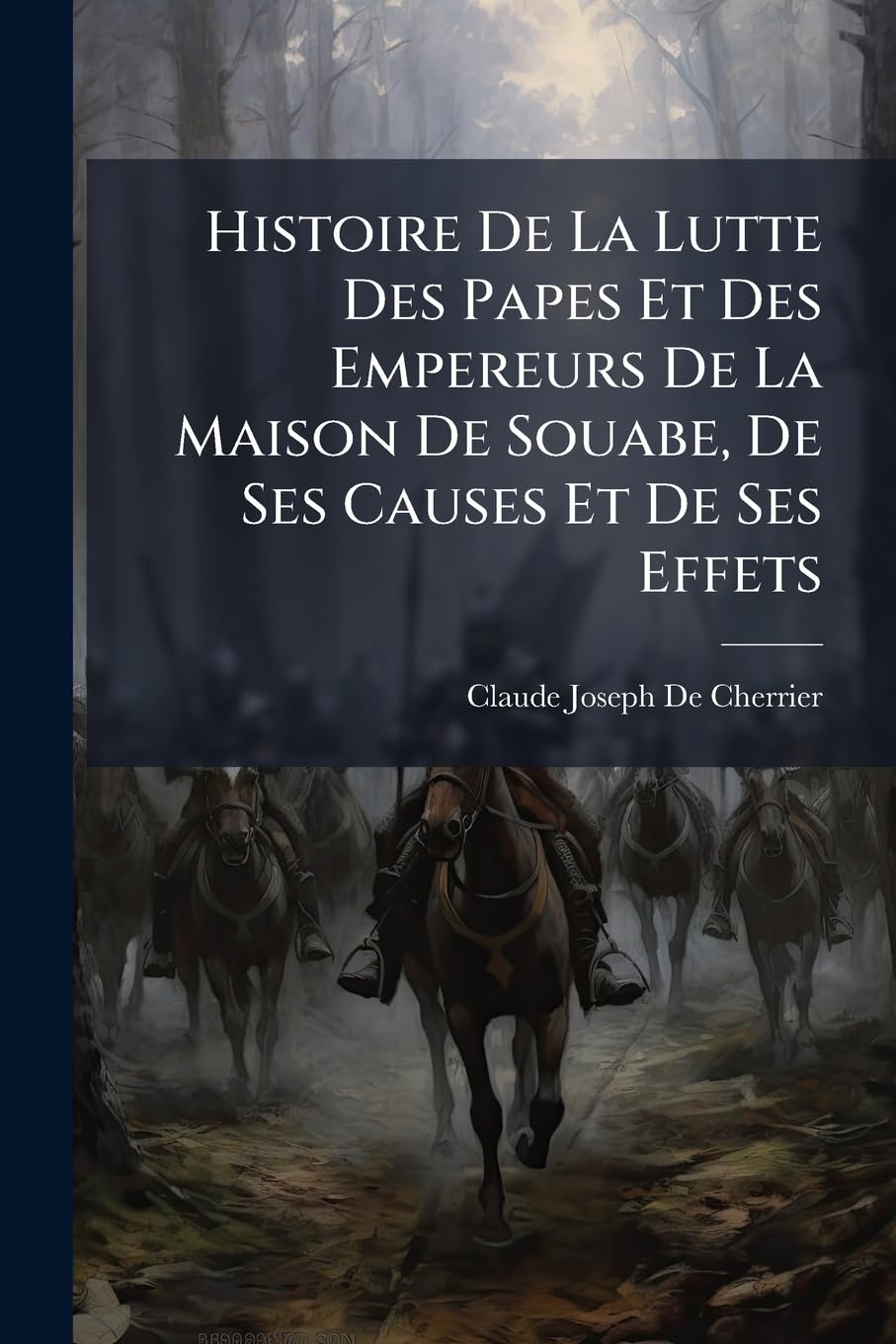 Histoire De La Lutte Des Papes Et Des Empereurs De La Maison De Souabe, De Ses Causes Et De Ses Effets: Ou Tableau De La Domination Des Princes De Hohenstaufen Jusqu'à La Mort De Conradin book