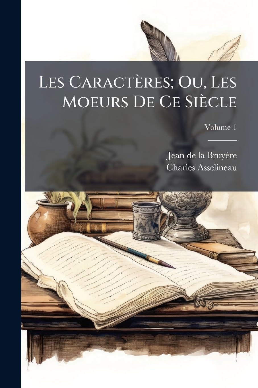 Les Caractères; Ou, Les Moeurs De Ce Siècle: Précédés Des Caractères De Théophraste, Volume 1 book