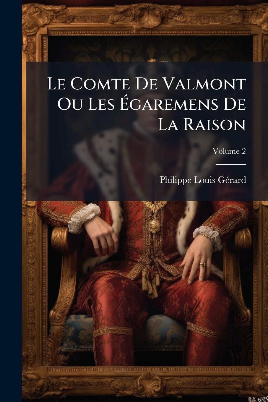 Le Comte De Valmont Ou Les Égaremens De La Raison; Volume 2 book