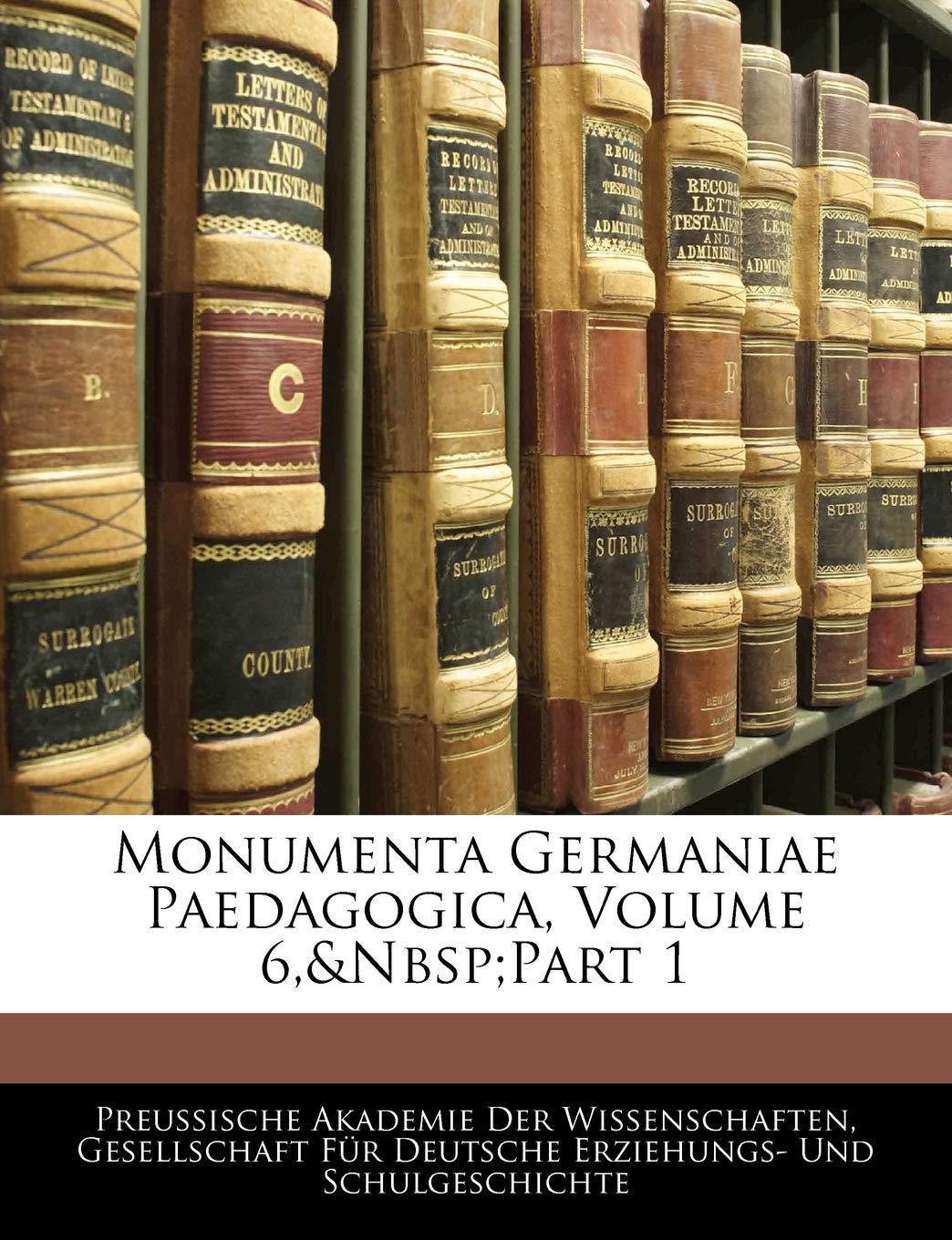 Monumenta Germaniae Paedagogica, Volume 6, Part 1 Reference Books