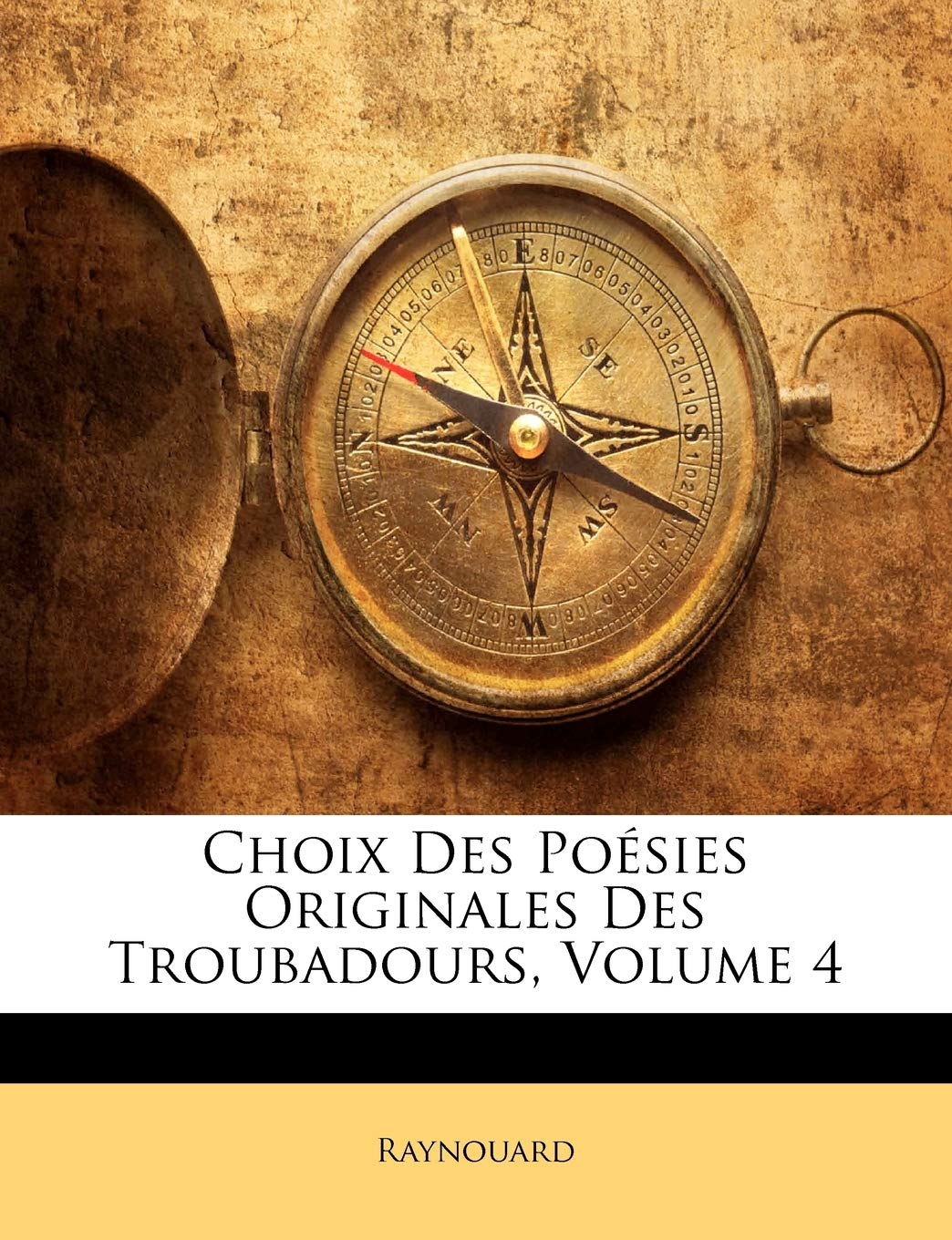Choix Des Poésies Originales Des Troubadours, Volume 4 Foreign Languages ​​& Dictionaries