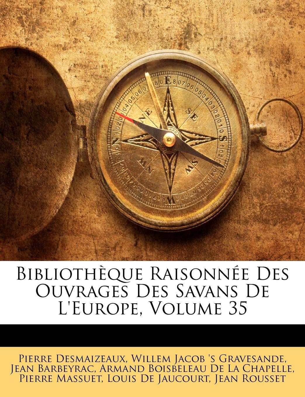 Bibliotheque Raisonnee Des Ouvrages Des Savans de L'Europe, Volume 35 Hobbies & Crafts