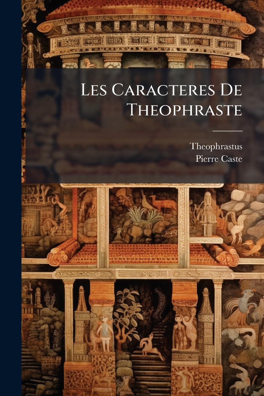 Les Caracteres De Theophraste: Traduits Du Grec., Avec Les Caracteres, Ou, Les Moeurs De Ce Siecle book