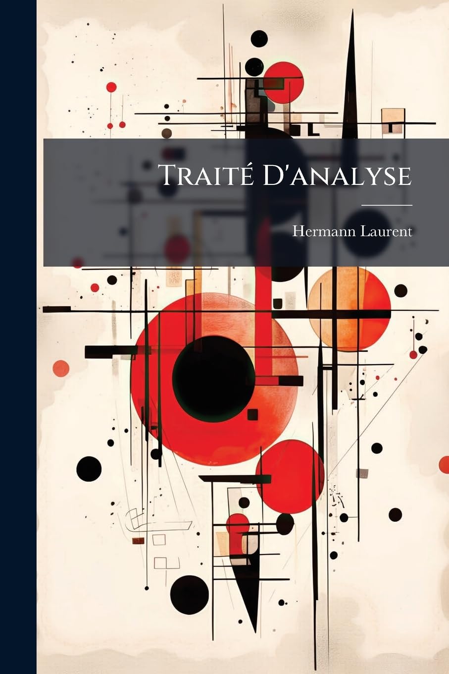 Traité D'analyse: Calcul Intégral. Théorie Des Fonctions Algébriques Et De Leurs Intégrales book