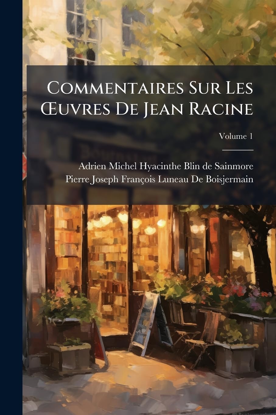 Commentaires Sur Les OEuvres De Jean Racine, Volume 1 book