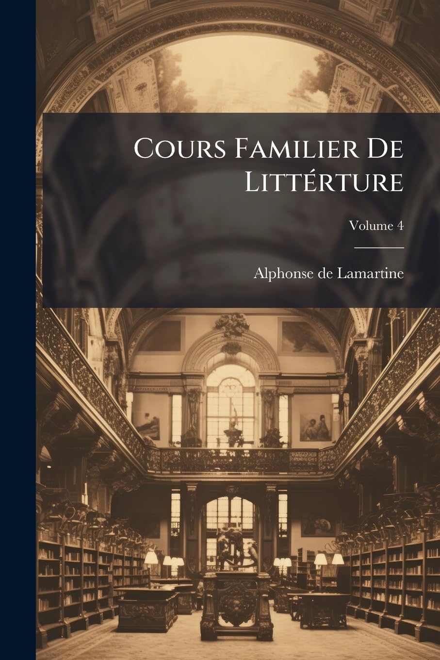 Cours Familier de Littérture: Une Entretien Par Mois, Volume 4 book